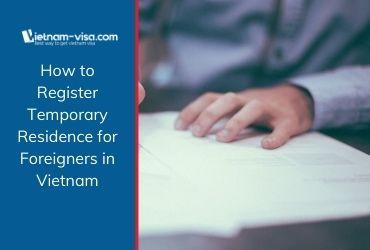 How to Register Temporary Residence for Foreigners in Vietnam